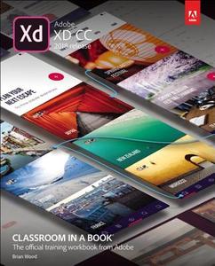 Adobe XD CC Classroom in a Book (2018 release) di Brian Wood edito da Adobe Press