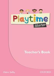 Playtime Starter. Teacher's Book di Claire Selby edito da Oxford University ELT