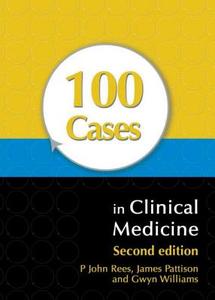 100 Cases In Clinical Medicine di James Pattison, Gwyn Williams, John Rees edito da Hodder Education