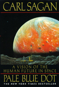 Pale Blue Dot: a Vision of the Human Future in Space di Carl Sagan edito da Random House USA Inc