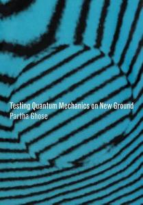 Testing Quantum Mechanics on New Ground di Partha Ghose, Ghose Partha edito da Cambridge University Press