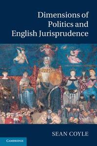 Dimensions of Politics and English Jurisprudence di Sean Coyle edito da Cambridge University Press
