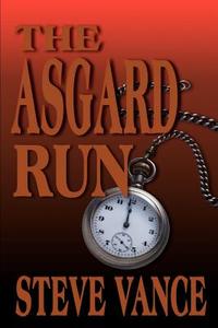 The Asgard Run di Steve Vance edito da iUniverse