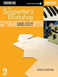 The Songwriter's Workshop: Melody di Jimmy Kachulis edito da Berklee Press Publications