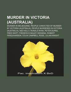 Murder In Victoria Australia : Murder I di Books Llc edito da Books LLC, Wiki Series