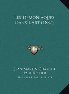 Les Demoniaques Dans L'Art (1887) di Jean Martin Charcot, Paul Marie Louis Pierre Richer edito da Kessinger Publishing