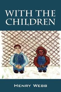 With the Children di Henry Webb edito da OUTSKIRTS PR