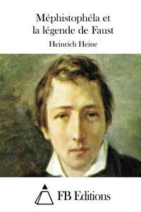 Mephistophela Et La Legende de Faust di Heinrich Heine edito da Createspace