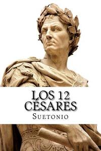 Los 12 Cesares di C. Suetonius Tranquillus edito da Createspace Independent Publishing Platform