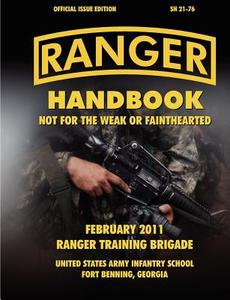 Ranger Handbook (Large Format Edition): The Official U.S. Army Ranger Handbook Sh21-76, Revised February 2011 di Ranger Training Brigade, U S Army Infantry School, U. S. Department Of The Army edito da MILITARYBOOKSHOP CO UK