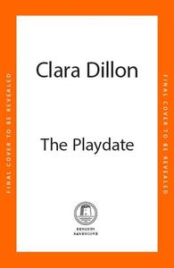 The Playdate di Clara Dillon edito da Penguin Books Ltd