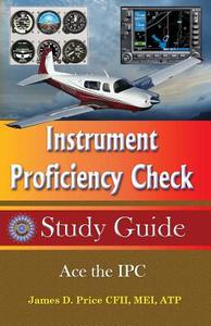 Instrument Proficiency Check Study Guide di James D. Price edito da Writers Cramp Publishing