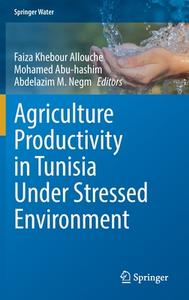 Agriculture Productivity in Tunisia Under Stressed Environment edito da Springer International Publishing