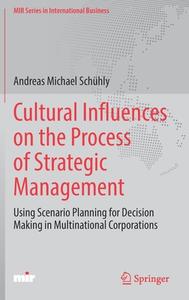 Cultural Influences On The Process Of Strategic Management di Andreas Michael Schuhly edito da Springer Nature Switzerland AG