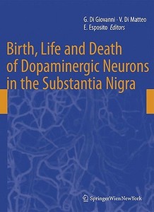 Birth, life and death of dopaminergic neurons in the Substantia Nigra edito da Springer-Verlag KG