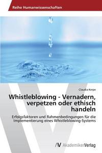 Whistleblowing - Vernadern, verpetzen oder ethisch handeln di Claudia Kerpe edito da AV Akademikerverlag