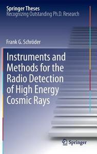 Instruments and Methods for the Radio Detection of High Energy Cosmic Rays di Frank Schröder edito da Springer Berlin Heidelberg