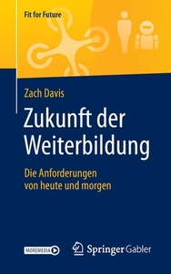 Zukunft der Weiterbildung di Zach Davis edito da Springer-Verlag GmbH