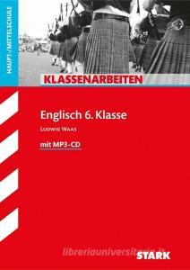 Klassenarbeiten Englisch 6. Klasse Hauptschule di Ludwig Waas edito da Stark Verlag GmbH