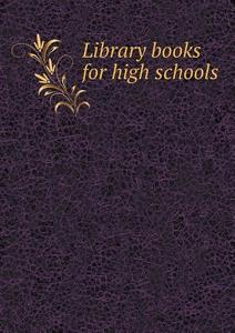 Library Books For High Schools di Martha Wilson edito da Book On Demand Ltd.