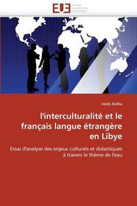 l'interculturalité et le français langue étrangère en Libye di Ateib Akilha edito da Editions universitaires europeennes EUE