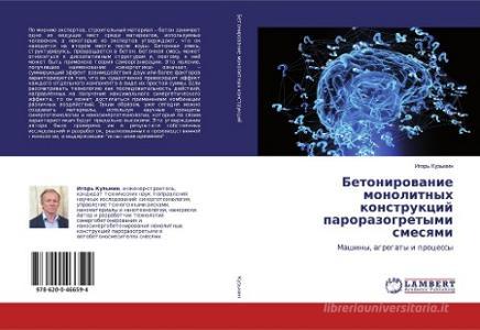 Betonirowanie monolitnyh konstrukcij parorazogretymi smesqmi di Igor' Kuz'min edito da LAP LAMBERT Academic Publishing