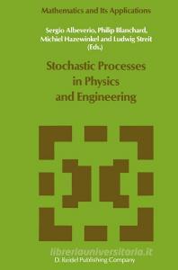 Stochastic Processes in Physics and Engineering edito da Springer