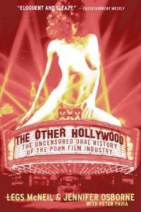 The Other Hollywood: The Uncensored Oral History of the Porn Film Industry di Legs Mcneil, Jennifer Osborne, Peter Pavia edito da REGAN BOOKS