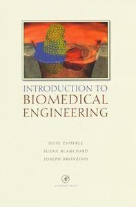 Introduction to Biomedical Engineering di Susan M. Blanchard, Joseph Bronzino, John Enderle edito da Academic Press