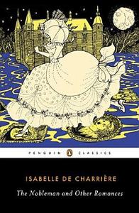 The Nobleman and Other Romances di Isabelle de Charriere edito da Penguin Books Ltd