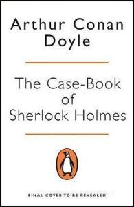 The Case-Book of Sherlock Holmes di Arthur Conan Doyle edito da Penguin Books Ltd (UK)