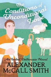 The Conditions Of Unconditional Love di Alexander McCall Smith edito da Little, Brown