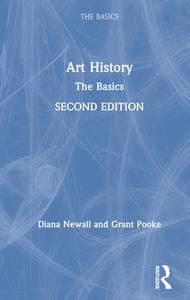 Art History: The Basics di Diana Newall, Grant Pooke edito da Taylor & Francis Ltd