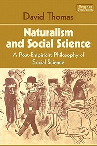 Naturalism and Social Science di David Thomas edito da Cambridge University Press