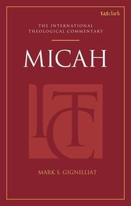 Micah: An International Theological Commentary di Mark S Gignilliat edito da Bloomsbury Academic