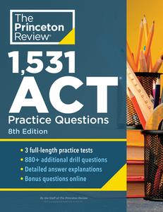 1,531 ACT Practice Questions, 8th Edition: Extra Drills & Prep for an Excellent Score di The Princeton Review edito da PRINCETON REVIEW