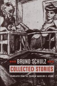 Collected Stories di Bruno Schulz edito da NORTHWESTERN UNIV PR