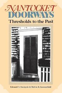 Nantucket Doorways di Edouard A. Stackpole, Edward A. Stackpole edito da Madison Books