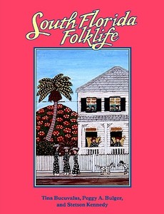 South Florida Folklife di Tina Bucuvalas, Peggy A. Bulger, Stetson Kennedy edito da University Press of Mississippi