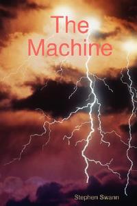 The Machine di Stephen Swann edito da Stephen Pearmine