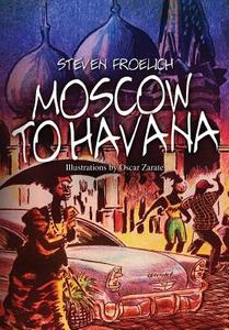 Moscow To Havana di Steven Froelich edito da Tambar
