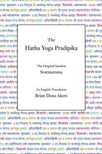 The Hatha Yoga Pradipika: The Original Sanskrit and an English Translation di Svatmarama edito da YOGA VIDYA.COM LLC