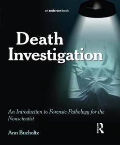 Death Investigation di Ann L. Bucholtz edito da Taylor & Francis Ltd