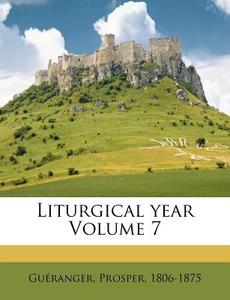 Liturgical Year Volume 7 di Gueranger Prosper edito da Nabu Press