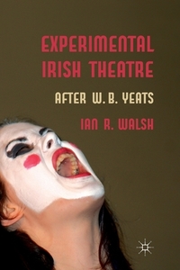 Experimental Irish Theatre di Ian R. Walsh edito da Palgrave Macmillan