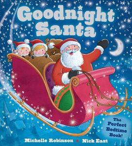 Goodnight Santa: The Perfect Bedtime Book di Michelle Robinson edito da BES PUB