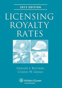 Licensing Royalty Rates di Gregory J. Battersby, Charles W. Grimes edito da Aspen Publishers