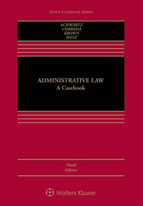 Administrative Law: A Casebook di Bernard Schwartz, Roberto L. Corrada, J. Robert Brown Jr edito da WOLTERS KLUWER LAW & BUSINESS