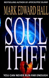 Soul Thief: A Supernatural Thriller di Mark Edward Hall edito da Createspace