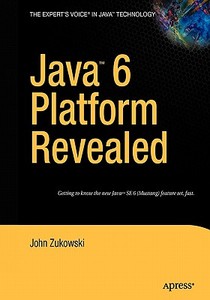 Java 6 Platform Revealed di John Zukowski edito da APress